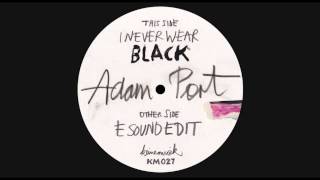 Adam Port - I Never Wear Black (KM027)