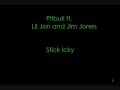 Sticky Icky - Pitbull ft. Lil Jon and Jim Jones