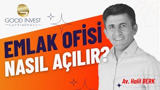 Emlak Ofisi Nasıl Açılır? - Av. Halil BERK