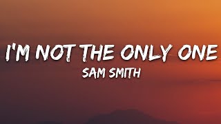 Sam Smith - I&#39;m Not The Only One (Lyrics)