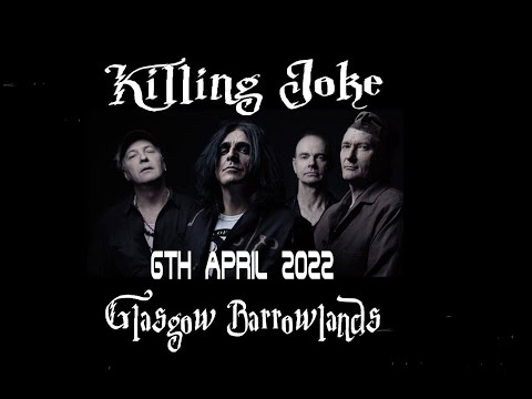 Killing Joke - Live - {FULL SHOW} - Glasgow Barrowland - 6th April 2022