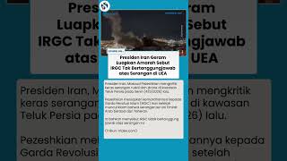 Dituding Bertindak Liar, IRGC Diprotes Presiden Iran: Serangan Meluas ke UEA Tak Bisa Ditoleransi