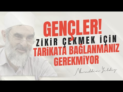 GENÇLER! ZİKİR ÇEKMEK İÇİN TARİKATA BAĞLANMANIZ GEREKMİYOR | Nureddin Yıldız