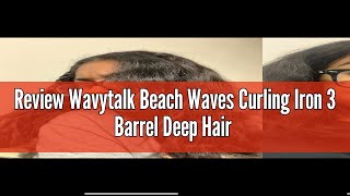 Review Wavytalk Beach Waves Curling Iron 3 Barrel Deep Hair Waver Hair Crimper Ceramic Curling Wand