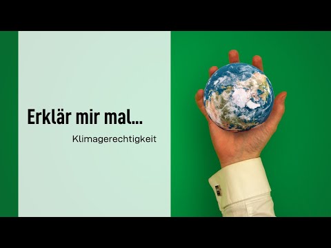 Erklär mir mal ... Klimagerechtigkeit