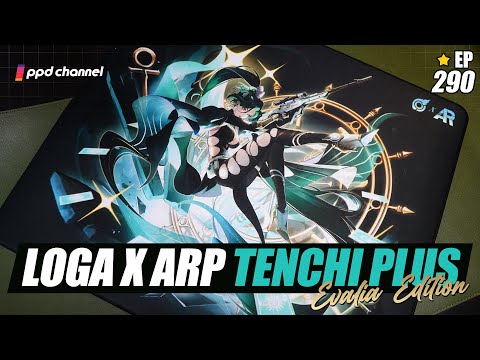 แผ่นคอนโทรลโคตรลิมิเต็ด 🔥 !! LOGA X ARP : Tenchi Plus : Evalia Edition ⚡ [EP.290 ppd review]