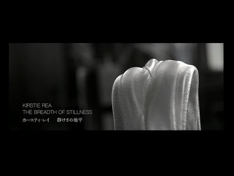 Kirstie Rea: The Breadth of Stillness - Official trailer