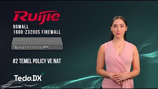 Ruijie RG-WALL-1600-Z3200S Firewall Kurulumu #2 (Temel Policy ve NAT) | TedaDX