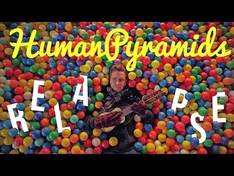 Human Pyramids - Relapse (Official Video)
