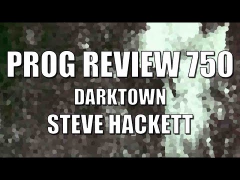 Prog Review 750 - Darktown - Steve Hackett