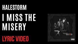 Halestorm - I Miss The Misery (LYRICS)