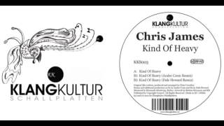Chris James - Kind of Heavy - KKS 003