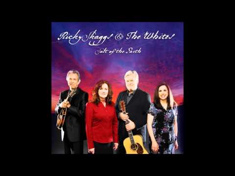 Salt of the Earth - Ricky Skaggs and the Whites