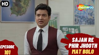 Download lagu Sajan Re Phir Jhoot Mat Bolo - Episode 101 | सजन रे फिर झूठ मत बोलो | Comedy. Family. Drama Serial mp3