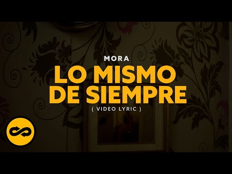 Mora - LO MISMO DE SIEMPRE (Video Lyrics)
