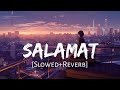 Salamat [Slowed+Reverb] Arijit Singh, Tulsi Kumar | Sad Song 😭😭😭💔💔💔 | Lofi Music Channel