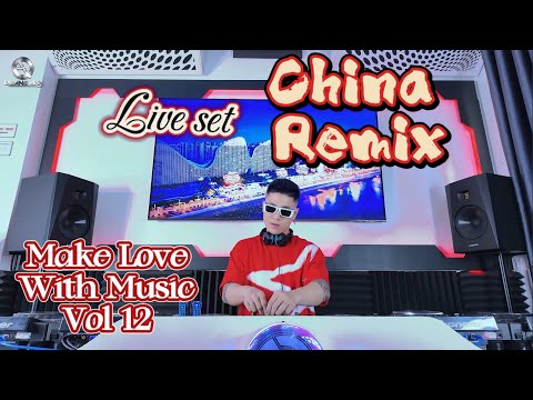 Nonstop Full Nhạc Hoa - China Remix - MAKE LOVE WITH MUSIC Vol 12 - Live Set By Quang Anh