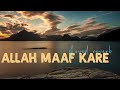 Allah Maaf Kare [ Slowed Reverb ] - Sonu Nigam , Shilpa Rao , Pritam