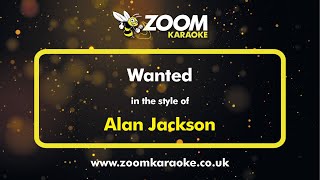 Alan Jackson - Wanted - Karaoke Version from Zoom Karaoke
