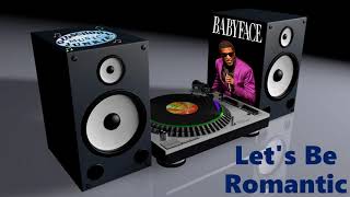 Babyface - Let&#39;s Be Romantic