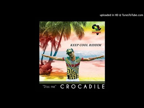 ★CROCADILE - DISS ME (KEEP COOL RIDDIM) [Wassmuffin Academy Prod]