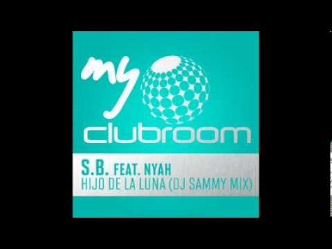Hijo De La Luna - S.B. Feat Nyah (DJ Sammy Mix Radio Edit)