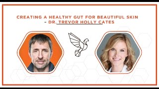 Creating A Healthy Gut For Beautiful Skin – Dr. Trevor Cates – #391