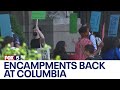Pro-Palestinian encampment back on Columbia campus