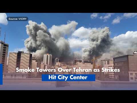 Smoke Towers Over Tehran as Strikes Hit City Center