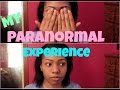 My Paranormal Experience | fashona2 