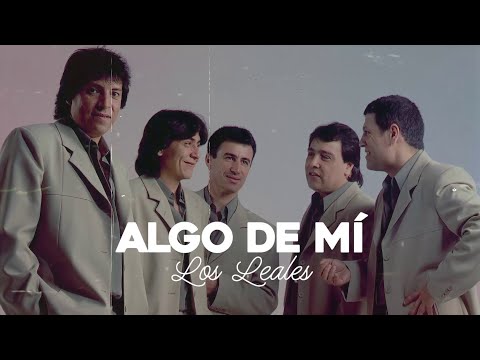 Algo De Mí - Los Leales