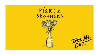 Pierce Brothers - Take Me Out (Official Audio)