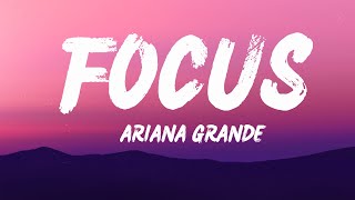 Ariana Grande - Focus (Lyrics) - Let&#39;s find a light inside our universe now