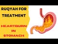 Ruqyah For Treatment HEARTBURN In STOMACH Fast Shifa LISTEN NOW