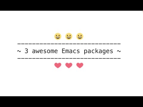 3 awesome Emacs packages everyone should check out!
