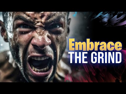 Embrace the Grind - Motivational Speech