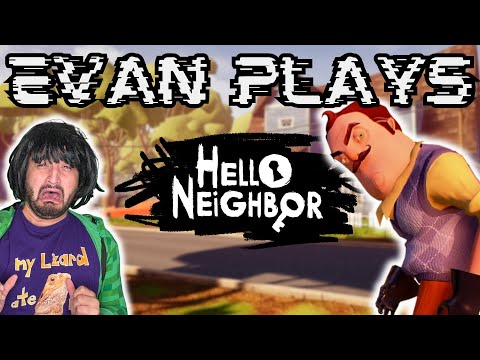 Evan Plays: Hello Neighbor!