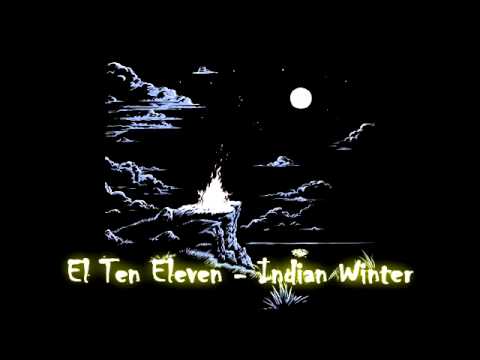 El Ten Eleven - Indian Winter