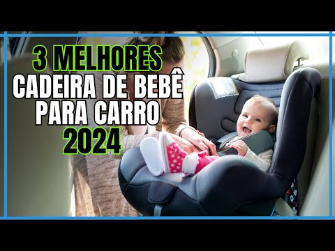 Top 3 Cadeirinhas de Bebê 2024 - Qual a melhor Cadeirinha de Bebê?