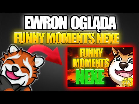 EWRON ogląda NEXE FUNNY MOMENTS (+REAKCJA CZATU)