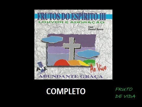 Frutos do Espírito 3 - Abundante Graça (1996) | Daniel Souza (COMPLETO)