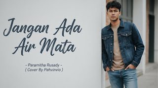 Download lagu JANGAN ADA AIR MATA - PARAMITHA RUSADY ( COVER BY PAHVINVIO ) mp3