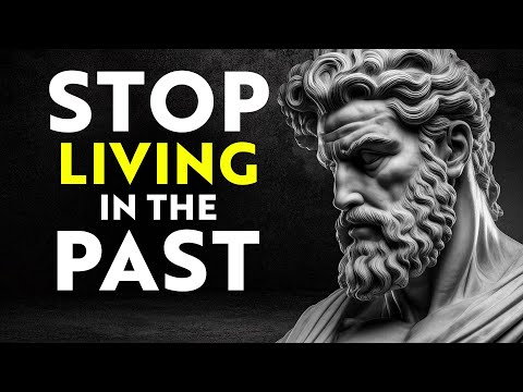 How to Let Go of the Past and Move Forward | STOICISM