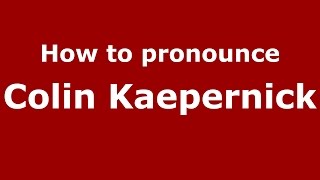 How to pronounce Colin Kaepernick