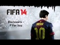 (FIFA 14) Disclosure - F For You 