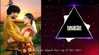 Mor Darling - Nil Sagar  Dj Nagesh Rjn -Cg Ut Mix 