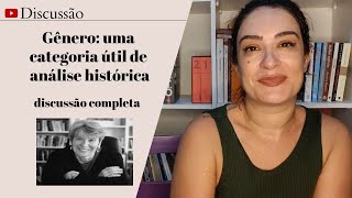 Gênero, uma categoria útil de análise histórica, Joan Scott - Discussão completa