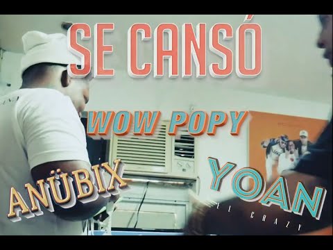 Wow Popy ❌ Anübix ❌ Yoan El Crazy - Se Canso (Video Oficial)
