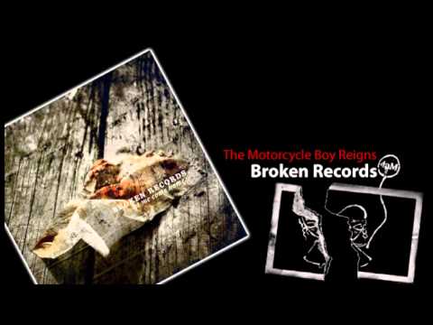 Broken Records - The Motorcycle Boy Reigns