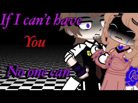 If I can’t have you No one can {willam & Clara} [fnaf shorts]